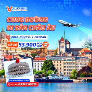 Tour Châu Âu 10N: Pháp – Thụy Sĩ – Ý – Vatican 2025